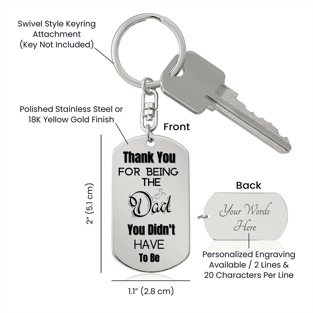 Thank You for Being The Dad You Didn't Have To Be | Engraved Dog Tag Keychain