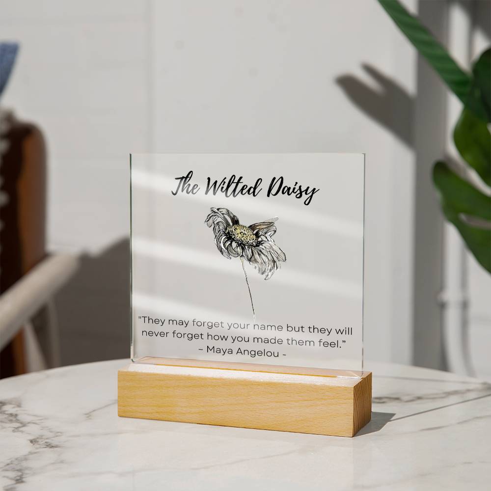 The Wilted Daisy | Maya Angelou | Acrylic Plaque