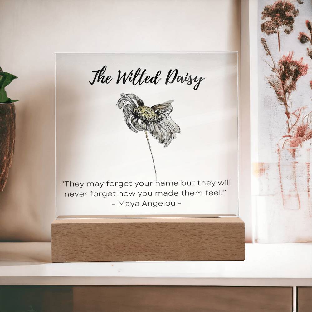 The Wilted Daisy | Maya Angelou | Acrylic Plaque