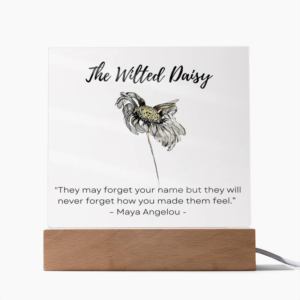 The Wilted Daisy | Maya Angelou | Acrylic Plaque